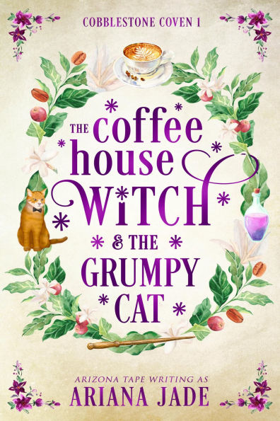The coffee house witch and the grumpy cat by arianna jade