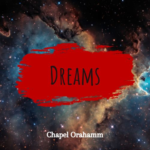 Dreams by Chapel Orahamm