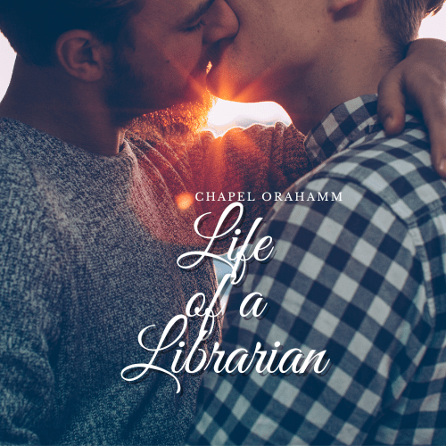 Life of a Librarian by Chapel Orahamm